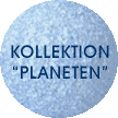 Alles über die Kollektion "Planeten"