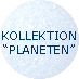 Alles über die Kollektion "Planeten"